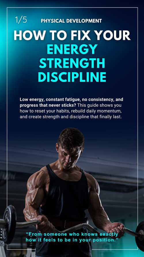 Physical Development | How to Fix Your Energy, Strength & Discipline